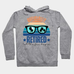 Officially Retired Let The Fun Begin Hoodie